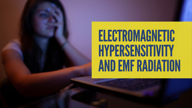 Electromagnetic Hypersensitivity and EMF Radiation