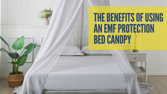 5 Benefits of an EMF Bed Canopy