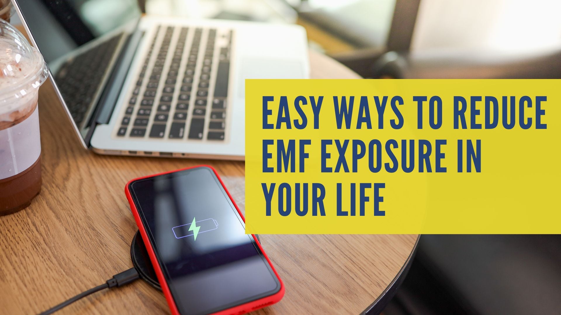 Easy Ways To Reduce EMF Exposure In Your Life