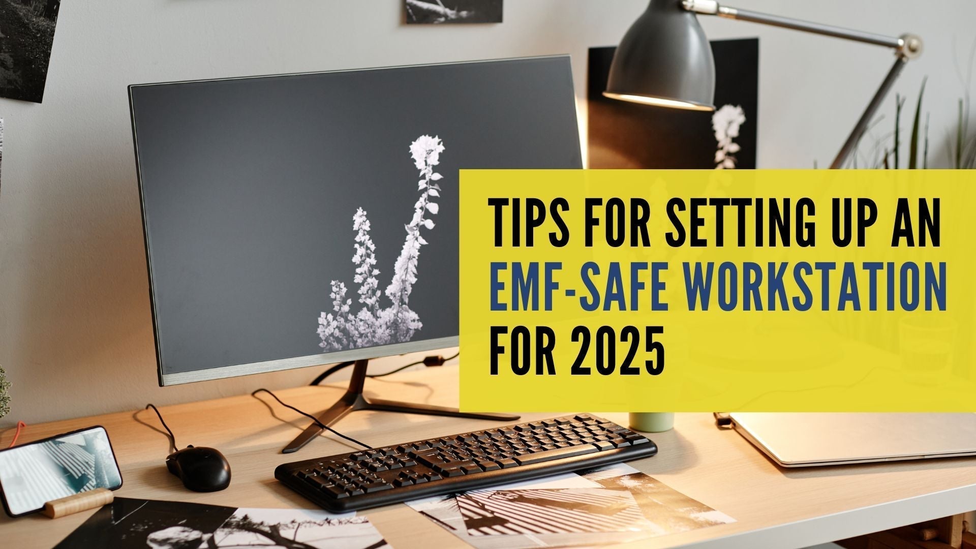 Tips to setting up an EMF safe workstation for 2025