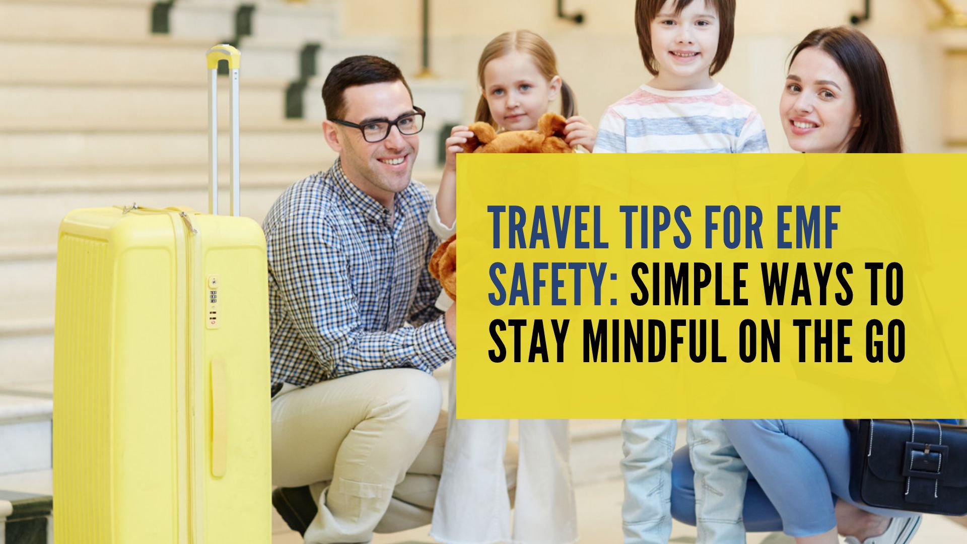 Travel Tips for EMF Safety: Simple Ways to Stay Mindful on the Go