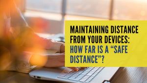 Maintaining Distance From Your Devices: How Far is a “Safe Distance”?