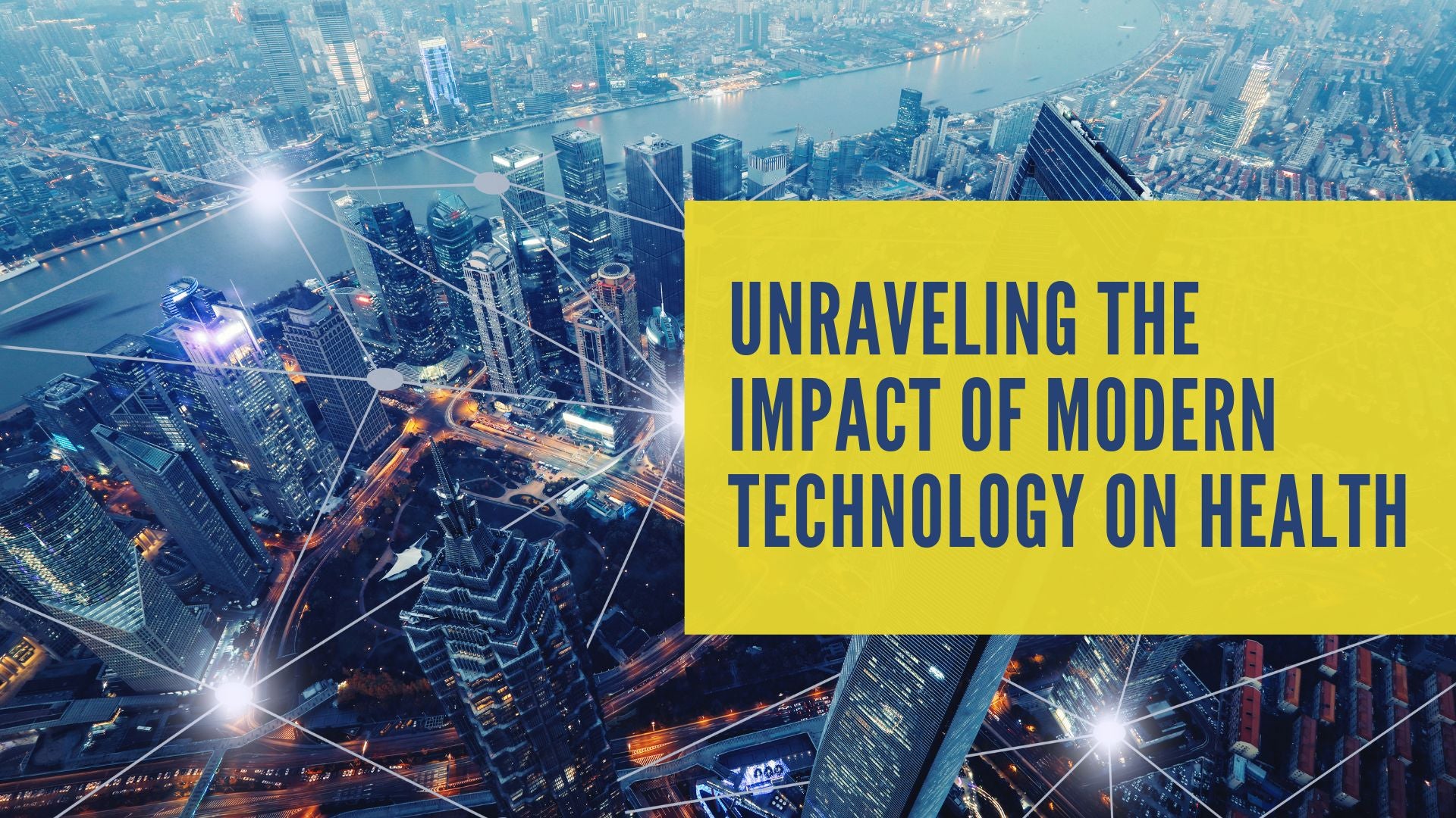 Unraveling the Impact of Modern Technology on Health