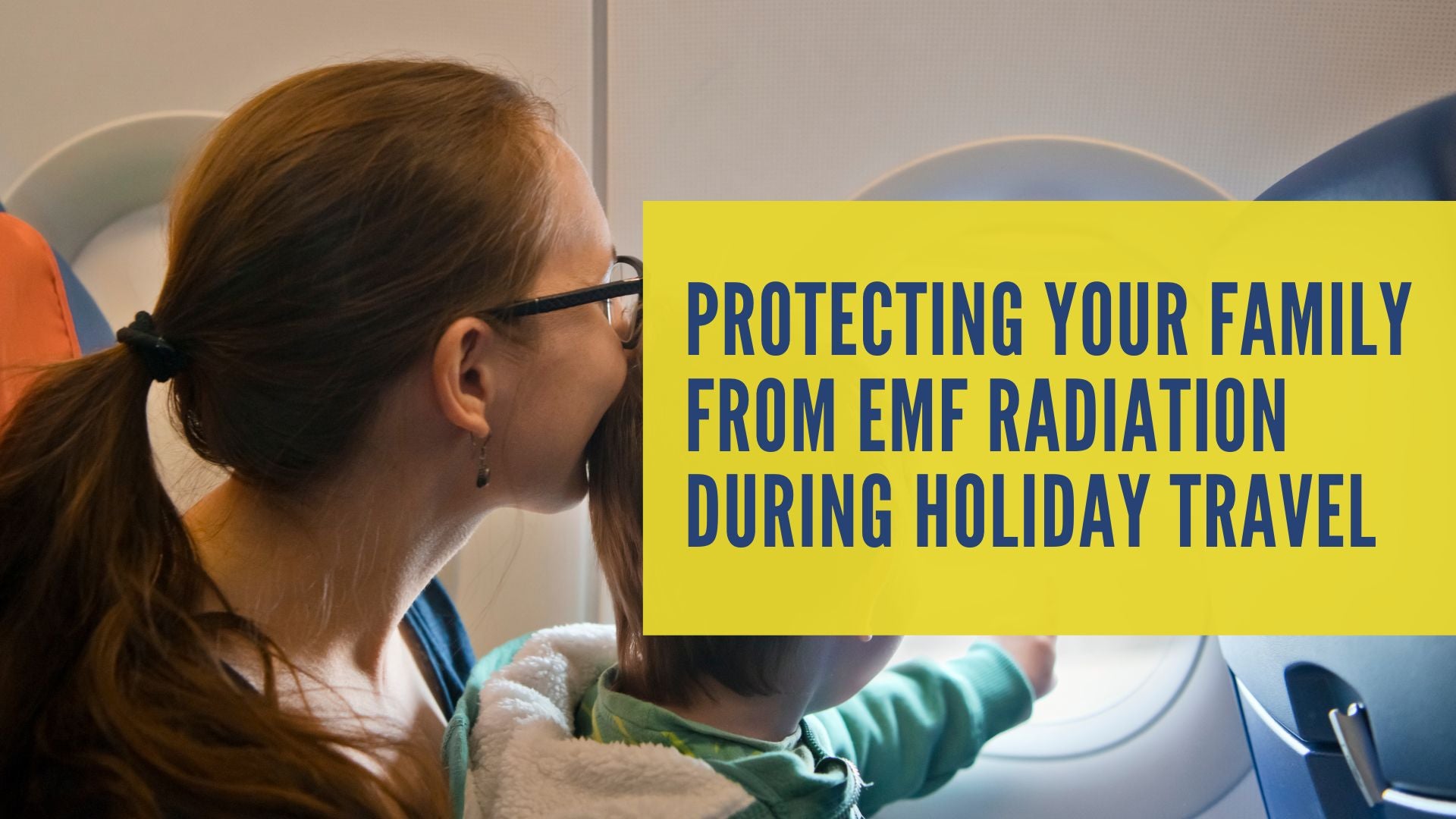 Protecting Your Family from EMF Radiation During Holiday Travel