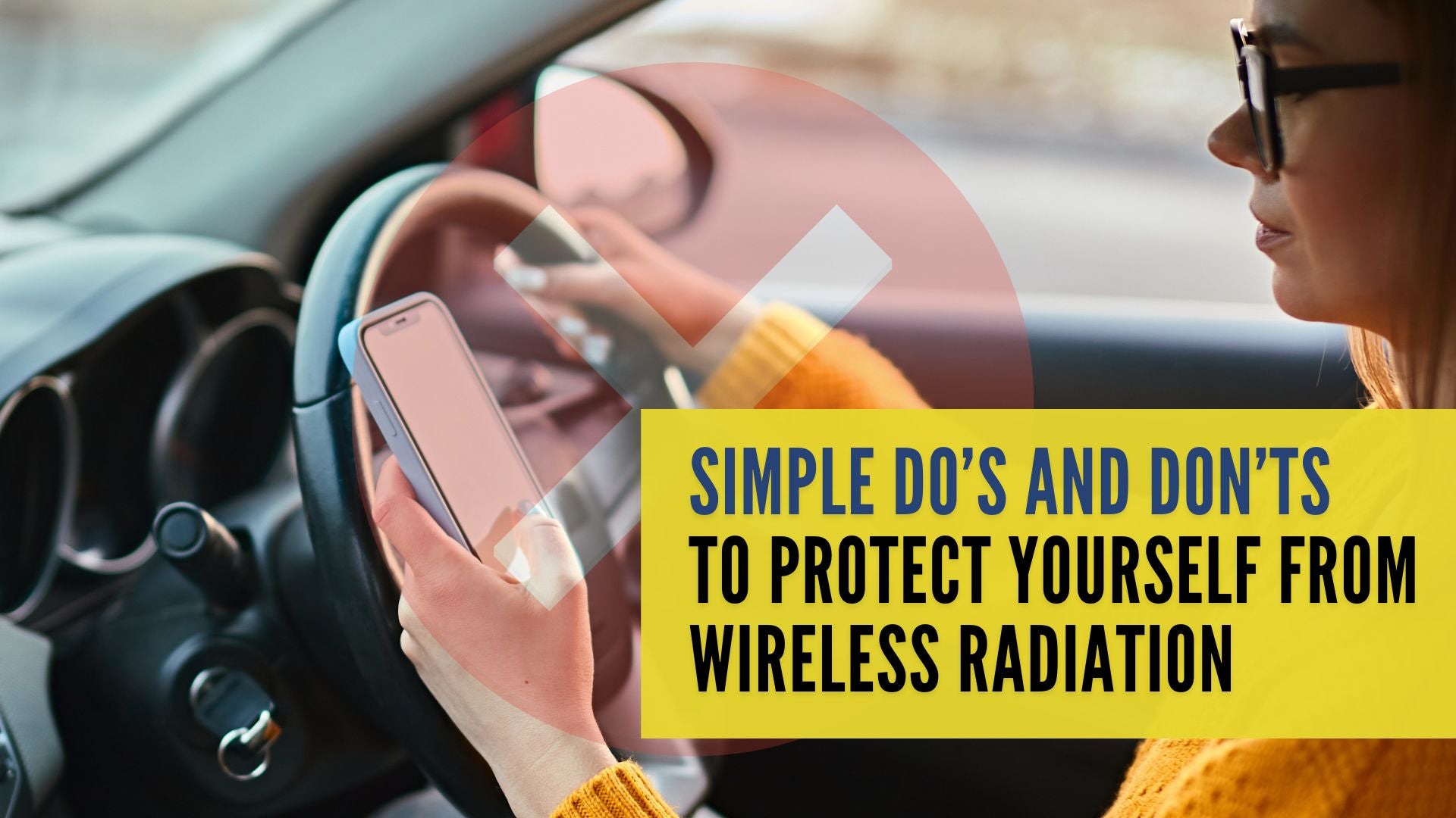 Simple Do’s and Don’ts to Protect yourself from Wireless Radiation