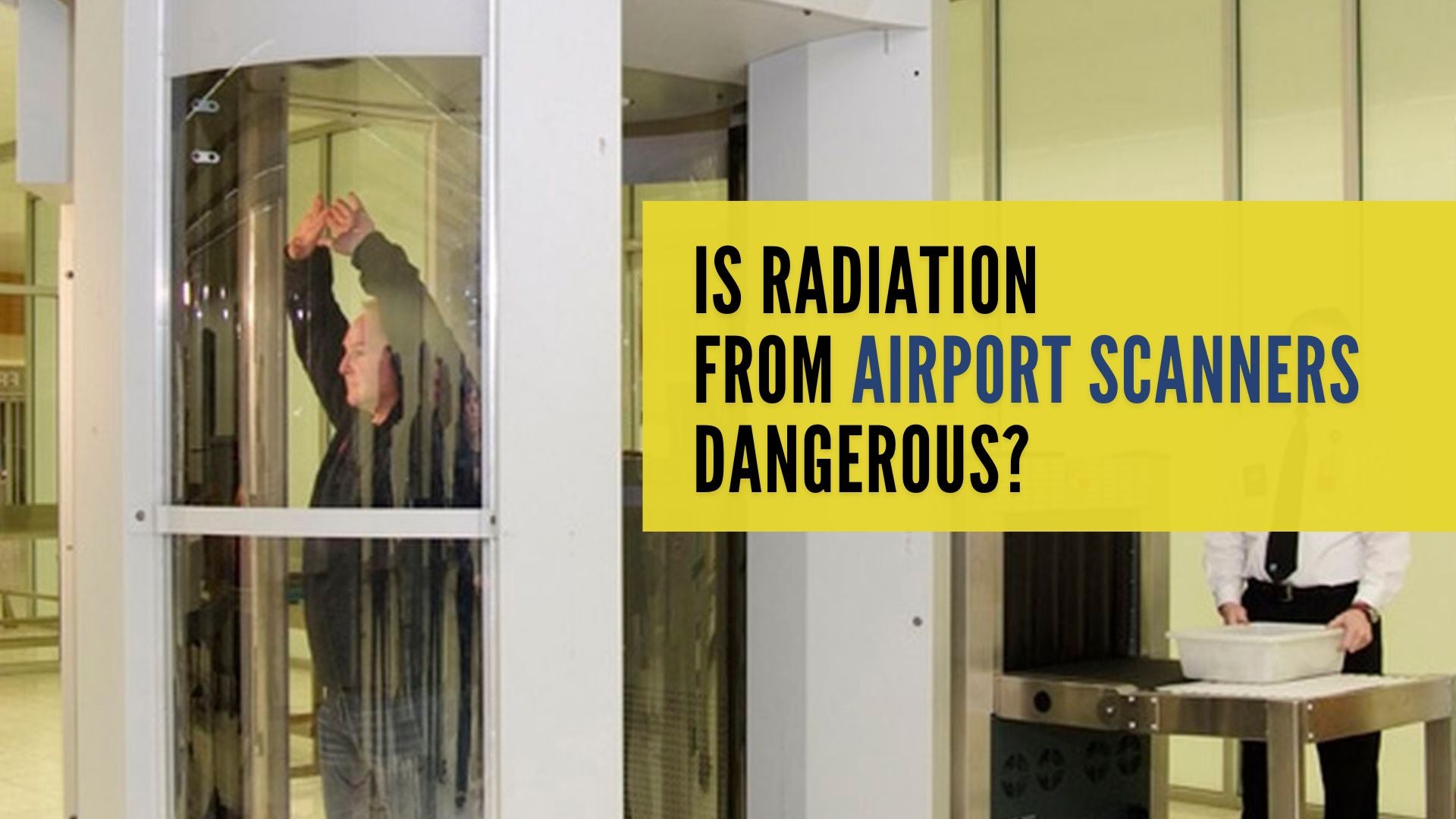 Is Radiation from Airport Body Scanners Dangerous?