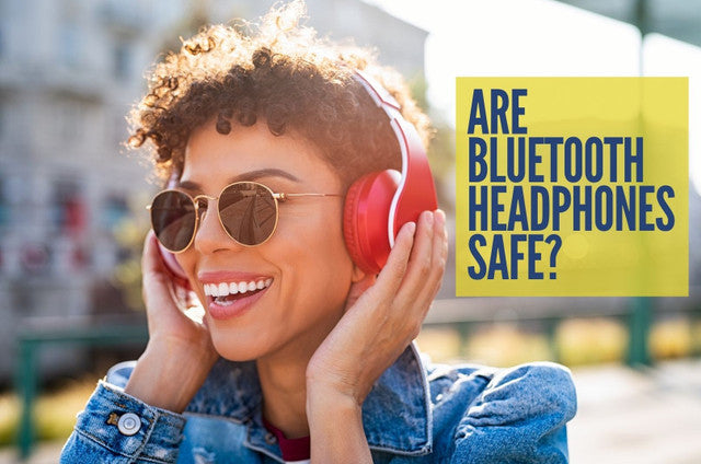 Are Bluetooth Headphones Safe?